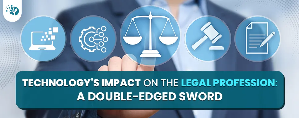 Technology's Impact on the Legal Profession: A Double-Edged Sword